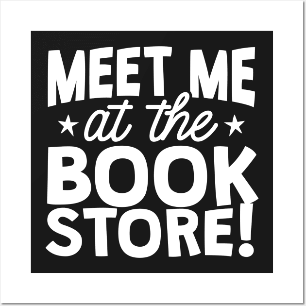 Meet Me At The Book Store Wall Art by thingsandthings